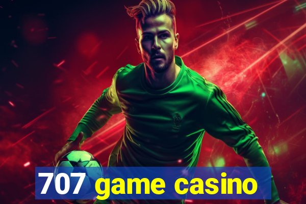707 game casino